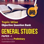 UPSC 2024 : General Studies Paper 1: Topic-Wise Objective Question Bank