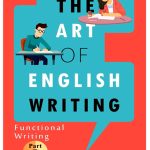 The Art of English Writing Functional writing – 1