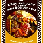 ROMEO AND JULIET AND OTHER SHAKESPEAREAN TALES